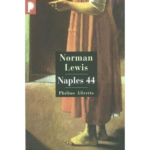Naples 44, Par Norman Lewis, Traduction De L'Anglais Par Pierre Giuliani Et Iawa Tate