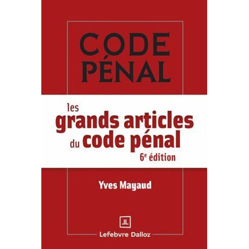 Les Grands Articles Du Code Pénal 6ed