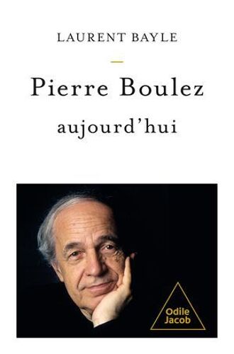 Pierre Boulez Aujourd'hui