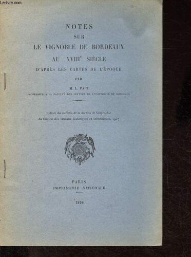 Notes Sur Le Vignoble De Bordeaux Au Xviiie Siècle D Après Les Cartes De L Époque - Extrait Du Bulletin De La Section De Géographie Du Comité Des Travaux Historiques Et Scientifiques 1957.