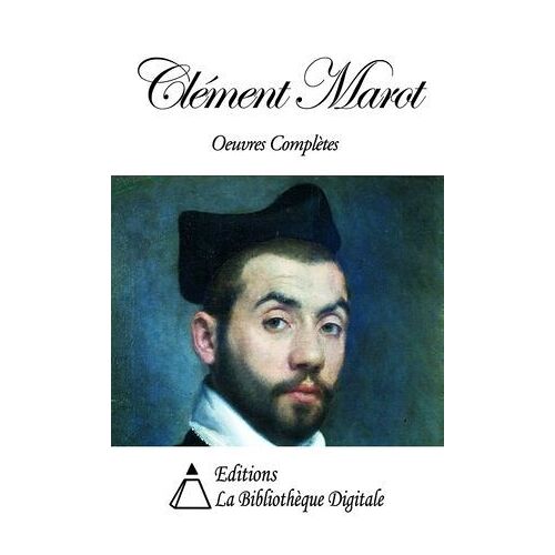 Clément Marot - Oeuvres Complètes