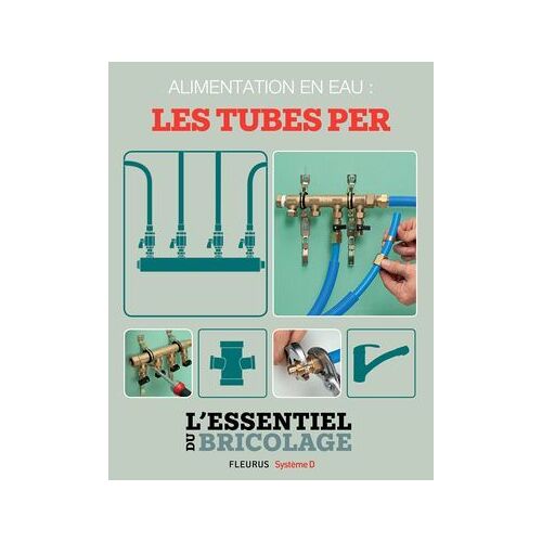Plomberie : Alimentation En Eau - Les Tubes Per (L'essentiel Du Bricolage)