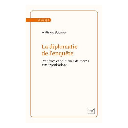 La Diplomatie De L'enquête : Pratiques Et Politiques De L'accès Aux Organisations