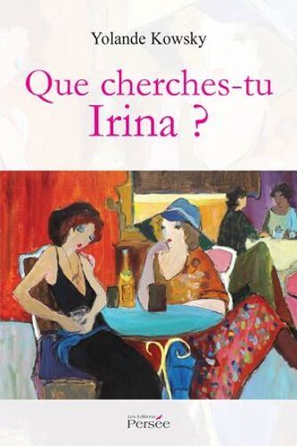 Que Cherches-Tu Irina?