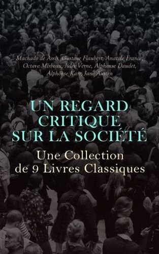 Un Regard Critique Sur La Société : Une Collection De 9 Livres Classiques