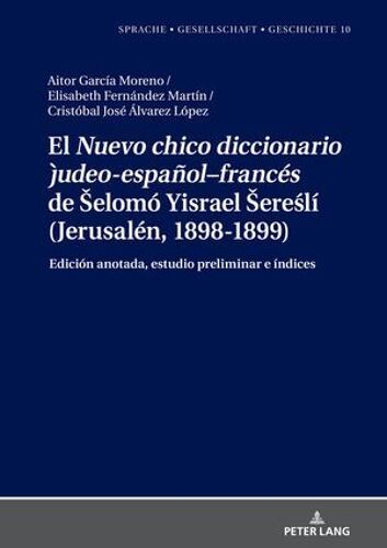 El "Nuevo Chico Diccionario Judeo-Español-Francés" De ?elomó Yisrael ?ere¿Lí (Jerusalén, 1898-1899)