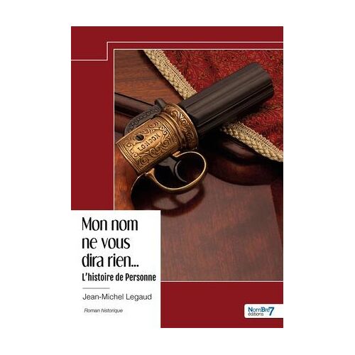 Mon Nom Ne Vous Dira Rien... - L'histoire De Personne