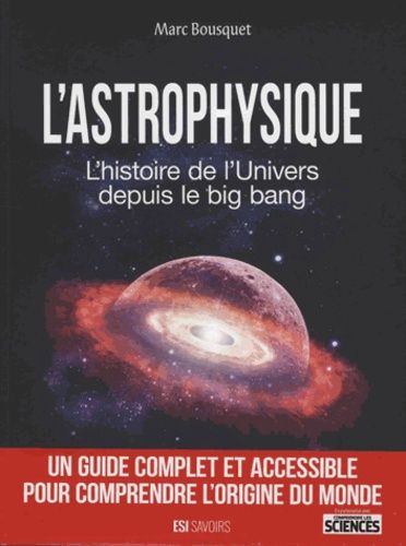 L'astrophysique - L'histoire De L'univers Depuis Le Big Bang