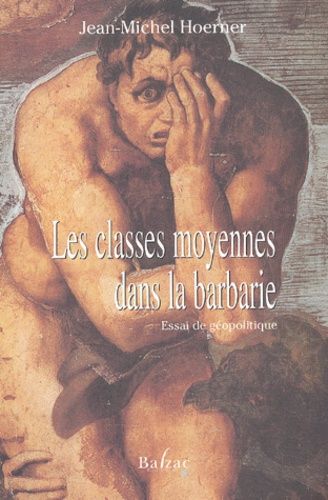 Les Classes Moyennes Dans La Barbarie - Essai De Geopolitique