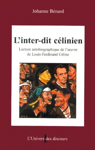 L'inter-Dit Celinien - Lecture Autobiographique De L'oeuvre De Louis-Ferdinand Celine