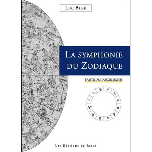 La Symphonie Du Zodiaque - Traité Des Douze Signes