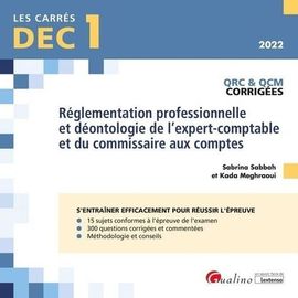 Réglementation Professionnelle Et Déontologie De L'expert-Comptable Et Du Commissaire Aux Comptes Dec 1 - Qrc Et Qcm Corrigées - Edition 2022