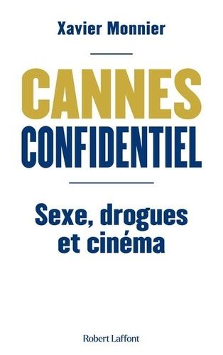 Cannes Confidentiel - Sexe, Drogues Et Cinéma