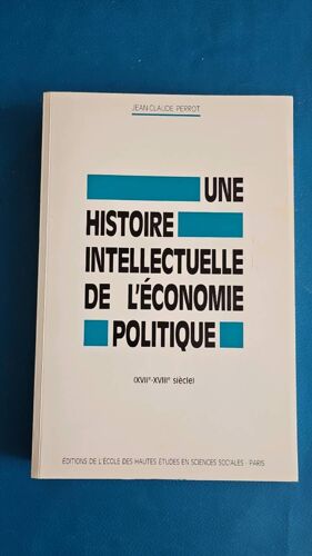 Une Histoire Intellectuelle De L'Économie Politique .Xviie-Xviiie Siècle