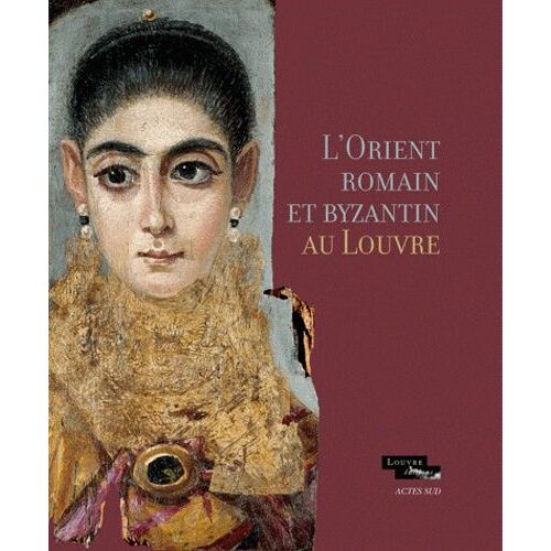 L'orient Romain Et Byzantin Au Louvre