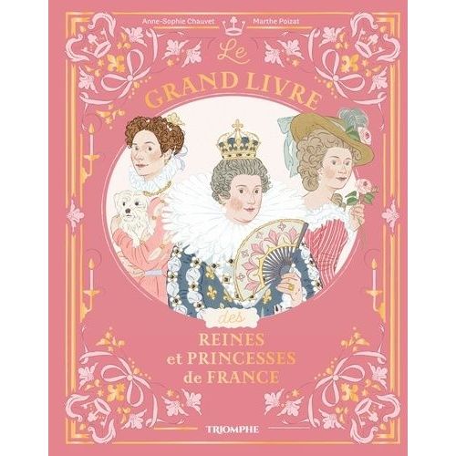 Le Grand Livre Des Reines Et Princesses De France