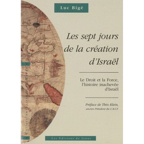 Les Sept Jours De La Création D'israël - Le Droit Et La Force, L'histoire Inachevée D'israël. L'histoire Revisitée, Volume 1