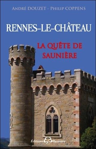 La Quête De Saunière - De Rennes-Le-Château À Périllos