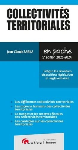 Collectivités Territoriales - Intègre Les Dernières Dispositions Législatives Et Réglementaires - Edition 2023-2024