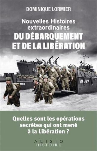 Nouvelles Histoires Extraordinaires Du Débarquement Et De La Libération