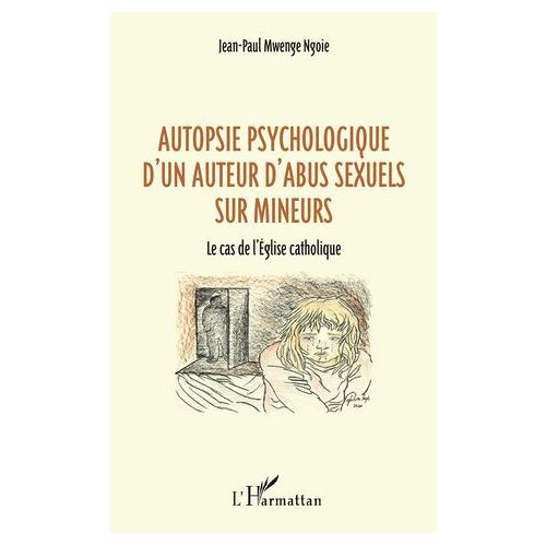 Autopsie Psychologique D'un Auteur D'abus Sexuel Sur Mineurs