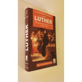 La Substance De L Evangile Selon Luther (Temoignages Choisis Traduits Et Annotes Par Henri Strohl)