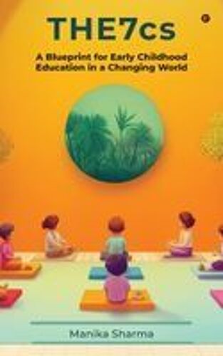 The 7cs: A Blueprint For Early Childhood Education In A Changing World