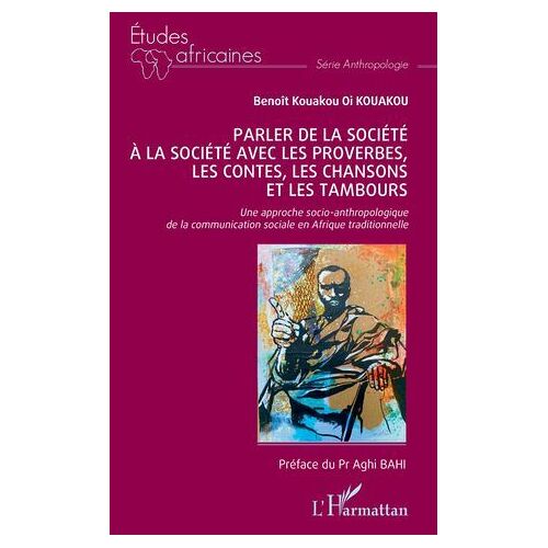 Parler De La Société À La Société Avec Les Proverbes, Les Contes, Les Chansons Et Les Tambours