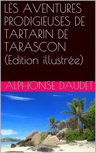 Les Aventures Prodigieuses De Tartarin De Tarascon (Edition Illustrée)