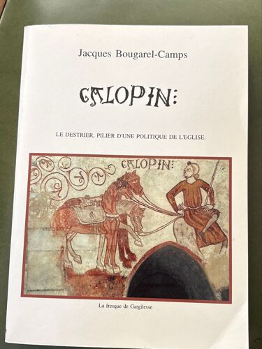 Galopin Le Destrier, Pilier D’Une Politique De L’Église. Jacques Bougarel Camps 