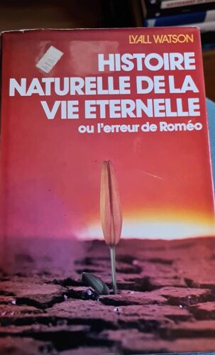 Histoire Naturelle De La Vie Éternelle Ou L'Erreur De Roméo