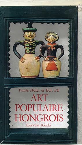 Art Populaire Hongroise - Tamas Hofer Et Edit Fel Editions Corvina Kiado 1975 - Langue Fransaise - 638 Pages - Grand Format