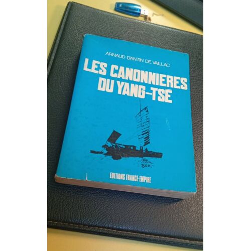 Les Canonnières Du Yang Tsé Arnaud D'Antin De Vaillac 1972