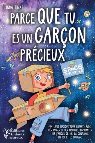 Parce Que Tu Es Un Garçon Précieux: Un Livre Magique Pour Enfants Avec Des Images Et Des Histoires Inspirantes Sur L'amour De Soi, La Confiance En Soi Et Le Courage