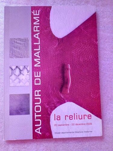 Catalogue Exposition Autour De Mallarmé « La Reliure »