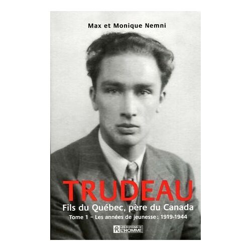 Trudeau. Fils Du Québec, Père Du Canada - Tome 1