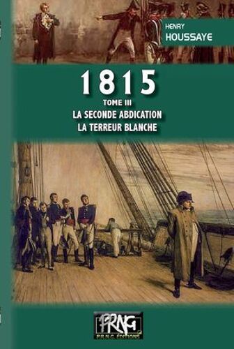1815 (Tome 3 : La Seconde Abdication ¿ La Terreur Blanche)