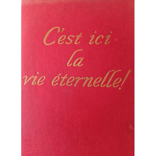 C'est Ici La Vie Éternelle!