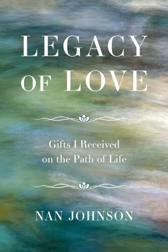 Legacy Of Love: Gifts I Received On The Path Of Life