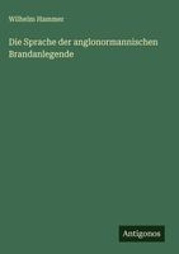 Die Sprache Der Anglonormannischen Brandanlegende