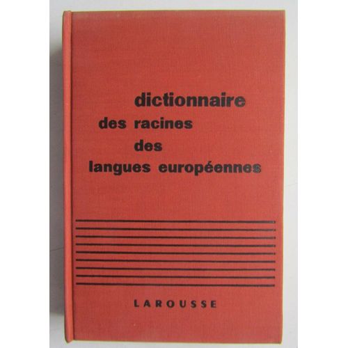 Dictionnaire Larousse Des Racines Des Langues Européennes
