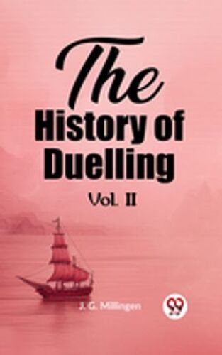 The History Of Duelling Vol. Ii