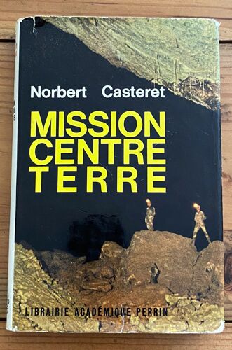 Mission Centre Terre Par Norbert Casteret (1964)