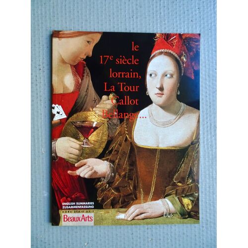Beaux Arts Hors Série: Le 17 Ème Siècle Lorrain, La Tour,Callot,Bellanger...