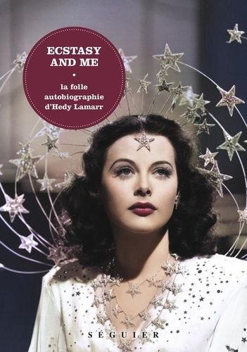 Ecstasy And Me - La Folle Autobiographie D'hedy Lamarr