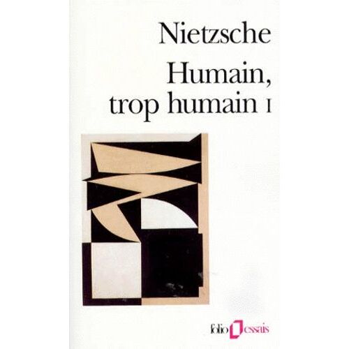 Humain, Trop Humain - Tome 1, Un Livre Pour Les Esprits Libres