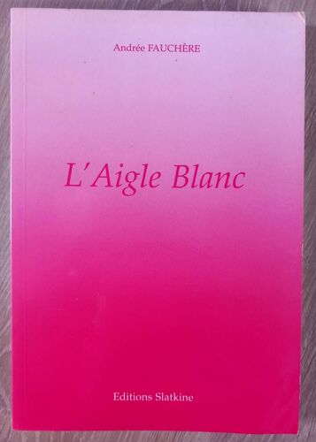 L'Aigle Blanc (Andrée Fauchère)
