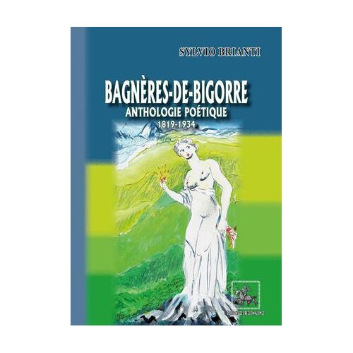 Bagnères-De-Bigorre Anthologie Poétique (1819-1934)