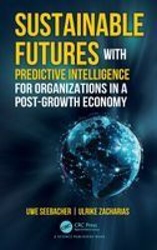 Sustainable Futures With Predictive Intelligence For Organizations In A Post-Growth Economy