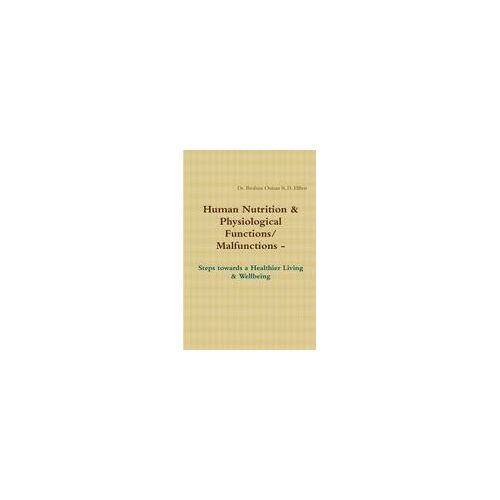 Human Nnutrition & Physiological Functions/ Malfunctions - Steps Towards A Healthier Living & Wellbeing